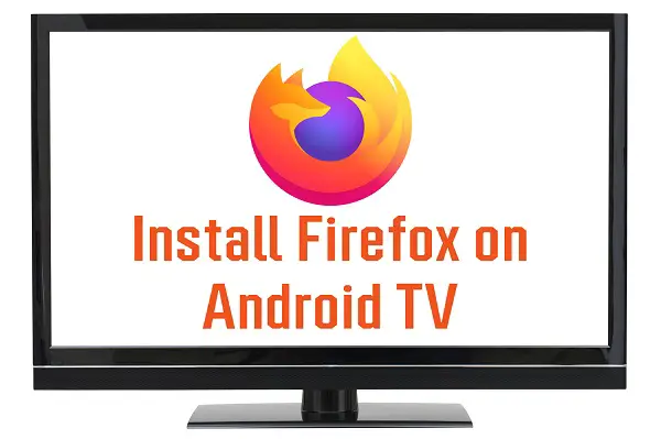 Install Firefox on Android TV